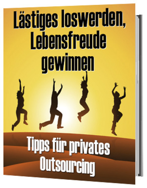 Product picture Lästiges loswerden, Lebensfreude gewinnen durch Outsourcing